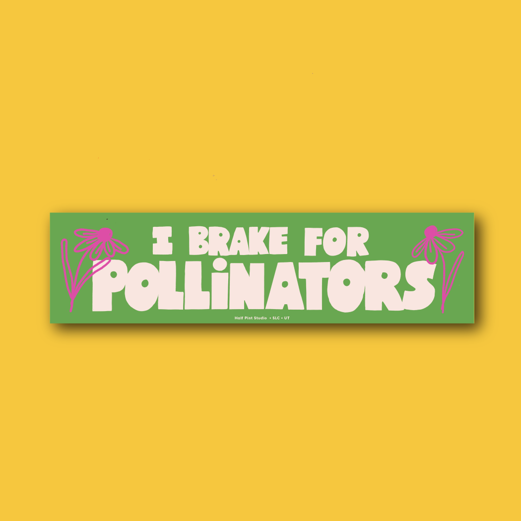 I Brake For Pollinators Bumper Sticker