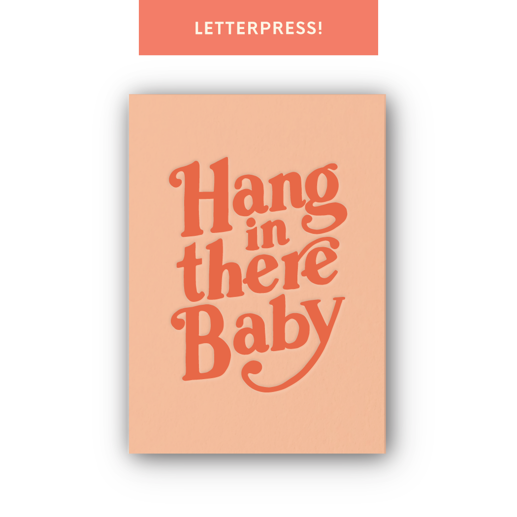 Hang In There Baby Letterpress 5x7" Art Print