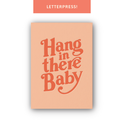 Hang In There Baby Letterpress 5x7" Art Print