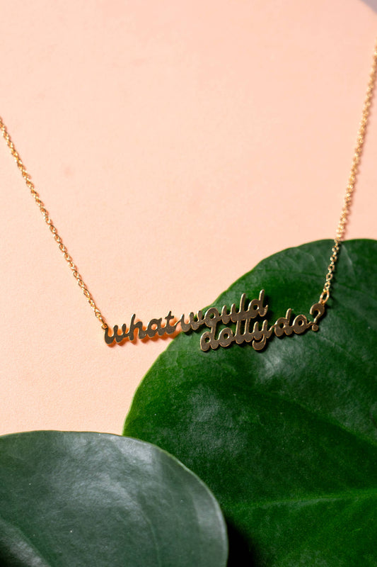 What Would Dolly Do? Necklace - 24k Gold Plated